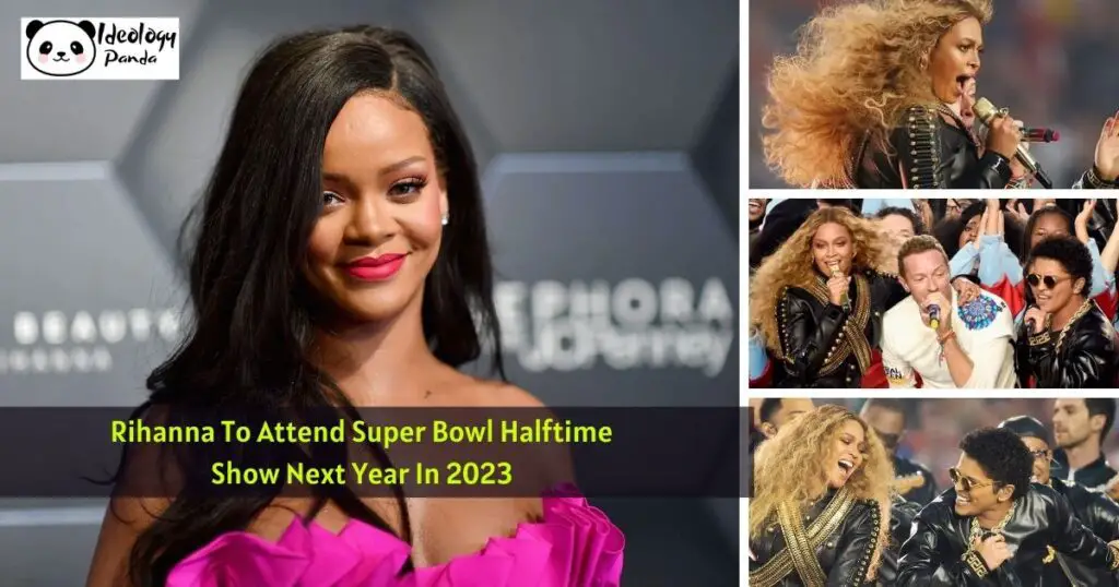 Rihanna To Attend Super Bowl Halftime Show Next Year In 2023 - ideology panda