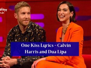 Dua Lipa One Kiss Lyrics  – Calvin Harris and Dua Lipa – Enjoy These Lyrics – Ideology Panda