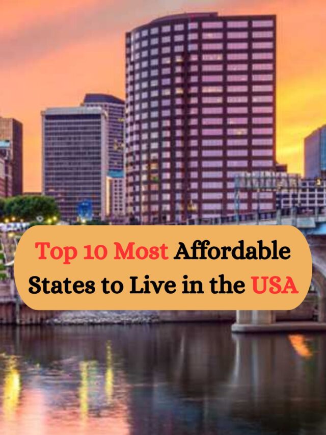 Top 10 Most Affordable States to Live in the USA